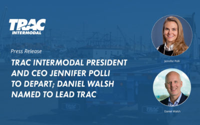 TRAC Intermodal President And CEO Jennifer Polli to Depart; Daniel Walsh Named to Lead TRAC