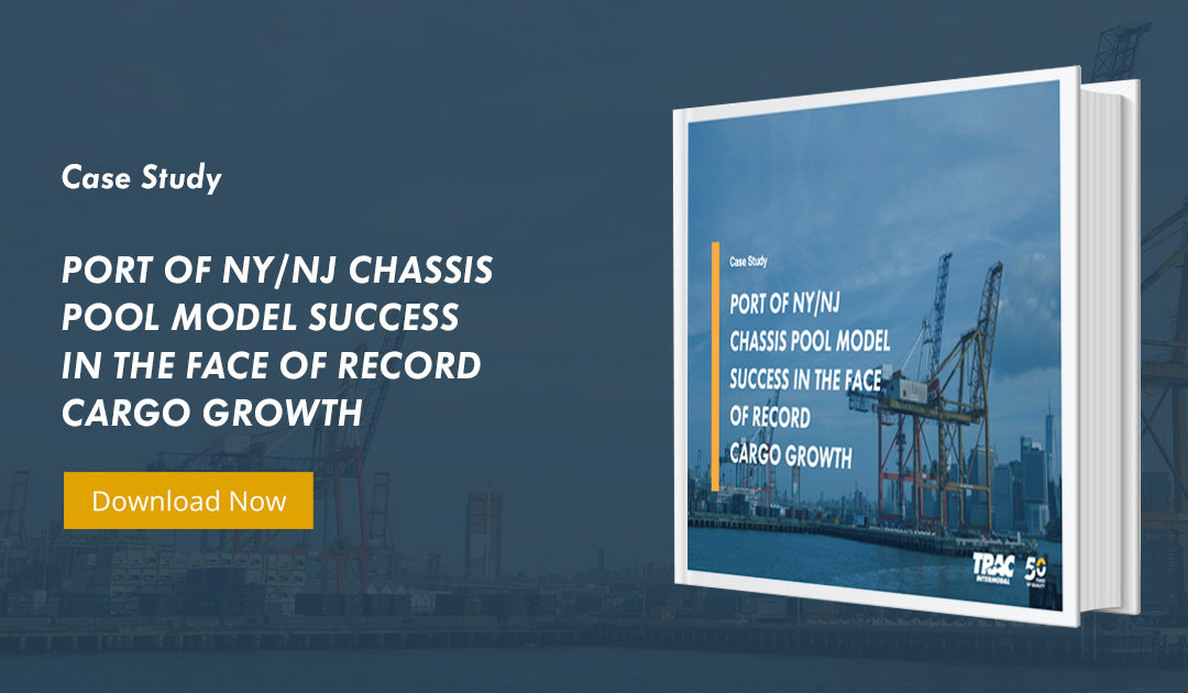 TRAC Intermodal Releases Case Study on Port of NY/NJ Chassis Pool Model Success During Record Port Growth