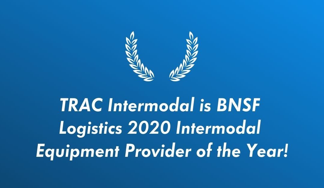 Focused on Quality. Driven by Innovation. TRAC Intermodal Selected as BNSF Logistics Intermodal Equipment Provider of the Year